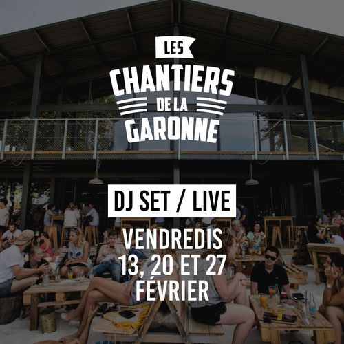 DJ SET / LIVE aux Chantiers de la Garonne - Février