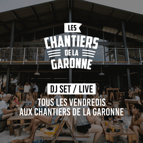 DJ SET / LIVE aux Chantiers de la Garonne - tous les vendredis