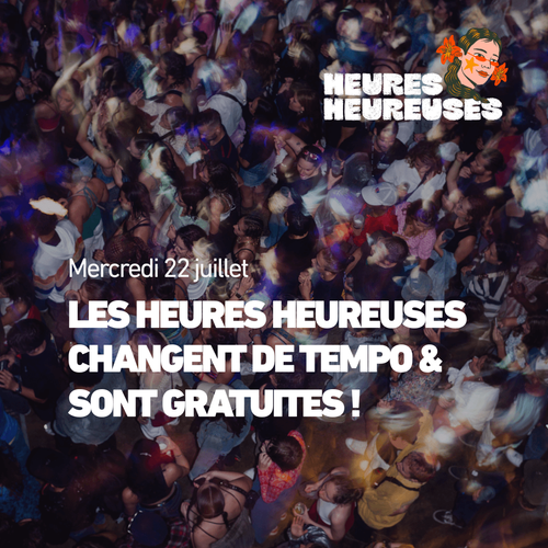 HEURE HEUREUSES - ENTRÉE LIBRE
